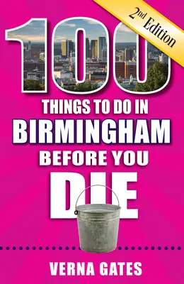 100 choses à faire à Birmingham avant de mourir, 2e édition - 100 Things to Do in Birmingham Before You Die, 2nd Edition