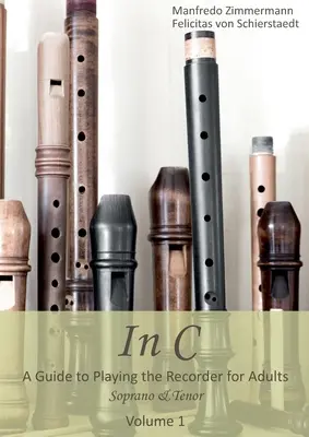 In C - english : Un guide pour jouer de la flûte à bec pour les adultes - In C - english: A Guide to playing the Recorder for Adults