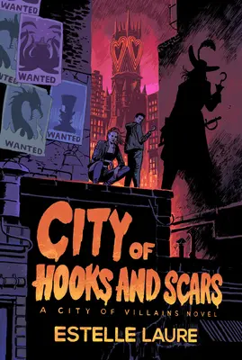 La ville des crochets et des cicatrices (La ville des méchants, livre 2) - City of Hooks and Scars (City of Villains, Book 2)