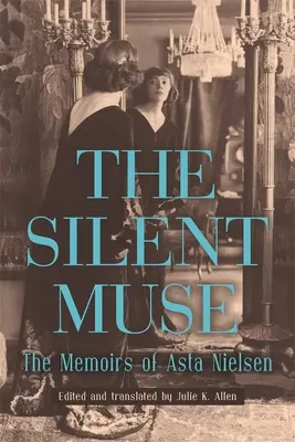 La muse silencieuse : Les mémoires d'Asta Nielsen - The Silent Muse: The Memoirs of Asta Nielsen