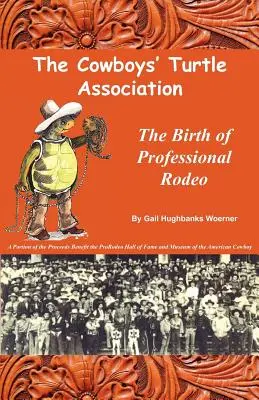 L'association de la tortue des cow-boys : La naissance du rodéo professionnel - The Cowboys' Turtle Association: The Birth of Professional Rodeo