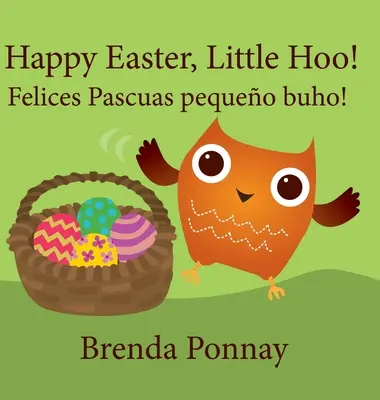 Joyeuses Pâques, Petit Hoo ! / Felices Pascuas pequeo buho ! - Happy Easter, Little Hoo! / Felices Pascuas pequeo buho!