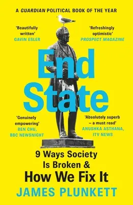 L'état final : 9 façons dont la société est brisée - et comment nous pouvons y remédier - End State: 9 Ways Society Is Broken - And How We Can Fix It