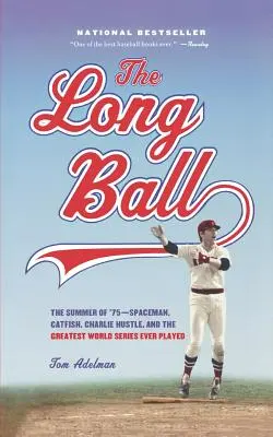 The Long Ball : The Summer of '75 -- Spaceman, Catfish, Charlie Hustle, and the Greatest World Series Ever Played (La longue balle : l'été 75 -- Spaceman, Catfish, Charlie Hustle et les plus grandes séries mondiales jamais jouées) - The Long Ball: The Summer of '75 -- Spaceman, Catfish, Charlie Hustle, and the Greatest World Series Ever Played