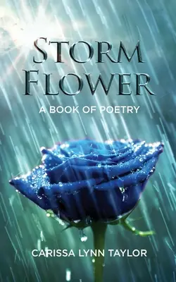Fleur d'orage : Un livre de poésie - Storm Flower: A Book of Poetry