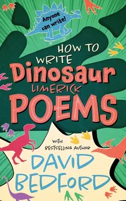 Comment écrire des poèmes limerick sur les dinosaures : Tout le monde peut écrire - How to Write Dinosaur Limerick Poems: Anyone Can Write