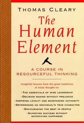 L'élément humain : Un cours sur la pensée ingénieuse - Human Element: A Course in Resourceful Thinking