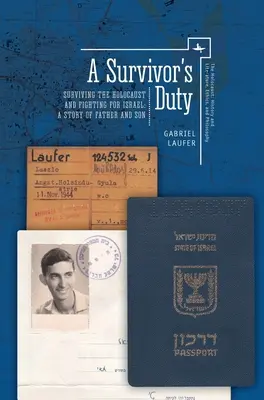 Le devoir du survivant : Survivre à l'Holocauste et se battre pour Israël - Une histoire de père et de fils - A Survivor's Duty: Surviving the Holocaust and Fighting for Israel--A Story of Father and Son