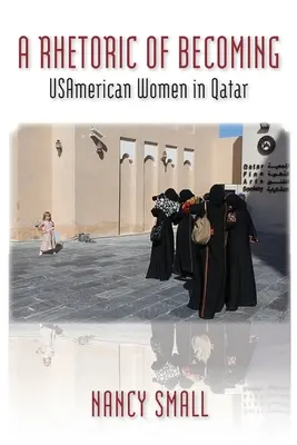 Une rhétorique du devenir : Les Américaines au Qatar - A Rhetoric of Becoming: USAmerican Women in Qatar