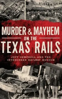 Meurtre et désordre sur les rails du Texas - Murder & Mayhem on the Texas Rails