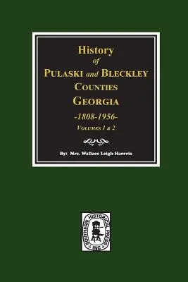 Histoire des comtés de Pulaski et Bleckley, Géorgie 1808-1956. (Volumes 1 & 2) - History of Pulaski and Bleckley Counties, Georgia 1808-1956. (Volumes 1 & 2)
