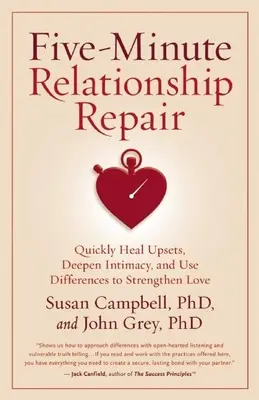 Réparer une relation en cinq minutes : Guérir rapidement les blessures, approfondir l'intimité et utiliser les différences pour renforcer l'amour - Five-Minute Relationship Repair: Quickly Heal Upsets, Deepen Intimacy, and Use Differences to Strengthen Love