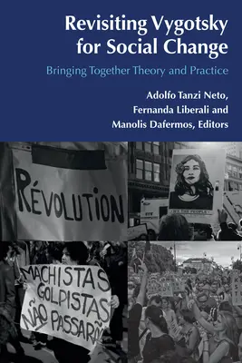 Revisiter Vygotsky pour le changement social : réunir la théorie et la pratique - Revisiting Vygotsky for Social Change; Bringing Together Theory and Practice