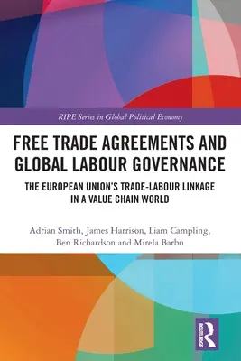 Accords de libre-échange et gouvernance mondiale du travail : Les liens entre le commerce et le travail dans l'Union européenne dans un monde de chaînes de valeur - Free Trade Agreements and Global Labour Governance: The European Union's Trade-Labour Linkage in a Value Chain World