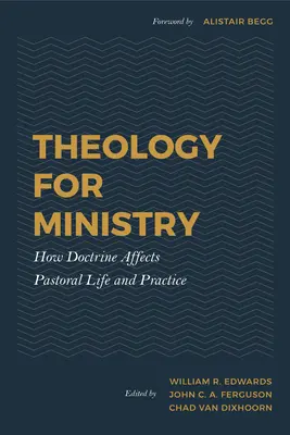 La théologie au service du ministère : Comment la doctrine affecte la vie et la pratique pastorales - Theology for Ministry: How Doctrine Affects Pastoral Life and Practice
