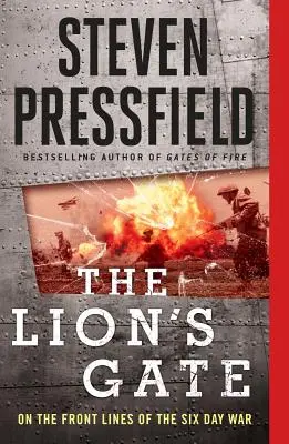 La Porte du Lion : Sur les lignes de front de la guerre des Six jours - The Lion's Gate: On the Front Lines of the Six Day War