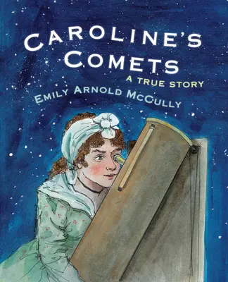 Les Comètes de Caroline : Une histoire vraie - Caroline's Comets: A True Story