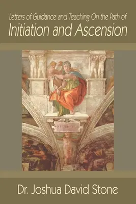 Lettres d'orientation et d'enseignement sur le chemin de l'initiation et de l'ascension - Letters of Guidance and Teaching on the Path of Initiation and Ascension