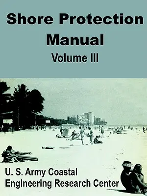 Manuel de protection des côtes (volume trois) - Shore Protection Manual (Volume Three)