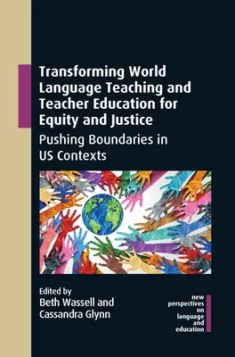 Transformer l'enseignement des langues du monde et la formation des enseignants dans un souci d'équité et de justice : Repousser les limites dans les contextes Us - Transforming World Language Teaching and Teacher Education for Equity and Justice: Pushing Boundaries in Us Contexts