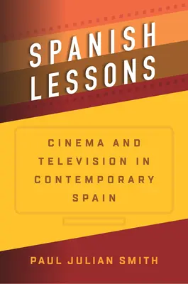 Leçons d'espagnol : Cinéma et télévision dans l'Espagne contemporaine - Spanish Lessons: Cinema and Television in Contemporary Spain