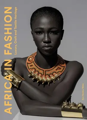 L'Afrique dans la mode : Luxe, artisanat et patrimoine textile - Africa in Fashion: Luxury, Craft and Textile Heritage