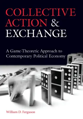 Action collective et échange : Une approche de l'économie politique contemporaine par la théorie des jeux - Collective Action and Exchange: A Game-Theoretic Approach to Contemporary Political Economy