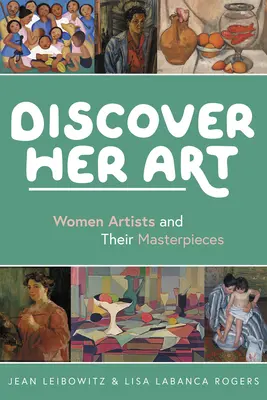 Découvrir son art : Les femmes artistes et leurs chefs-d'œuvre - Discover Her Art: Women Artists and Their Masterpieces