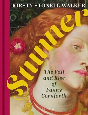 La chute et l'ascension de Fanny La chute et l'ascension de Fanny Cornforth - Stunner: The Fall and Rise of Fanny Cornforth