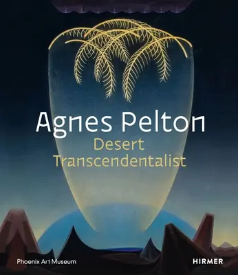 Agnes Pelton : Transcendentalistes du désert - Agnes Pelton: Desert Transcendentalist