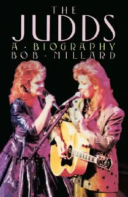 Les Judds : Une biographie - The Judds: A Biography