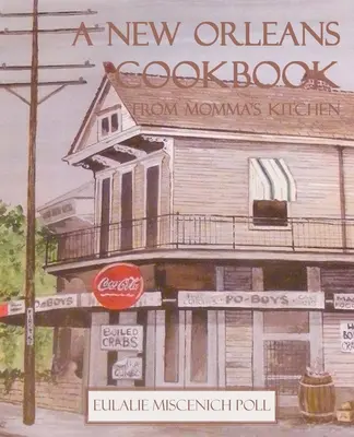 Un livre de cuisine de la Nouvelle-Orléans dans la cuisine de maman - A New Orleans Cookbook from Momma's Kitchen