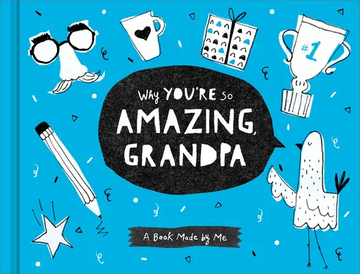 Pourquoi tu es si extraordinaire, grand-père : Un livre fait par moi - Why You're So Amazing, Grandpa: A Book Made by Me