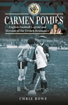 Carmen Pomis : Légende du football et héroïne de la Résistance française - Carmen Pomis: Football Legend and Heroine of the French Resistance