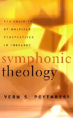 La théologie symphonique : La validité des perspectives multiples en théologie - Symphonic Theology: The Validity of Multiple Perspectives in Theology