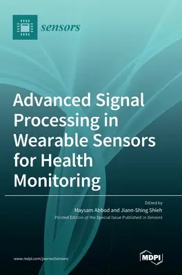 Traitement avancé du signal dans les capteurs portables pour la surveillance de la santé - Advanced Signal Processing in Wearable Sensors for Health Monitoring