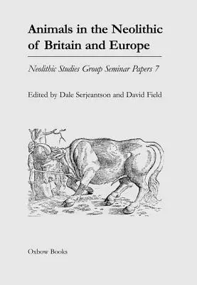 Les animaux au néolithique en Grande-Bretagne et en Europe - Animals in the Neolithic of Britain and Europe