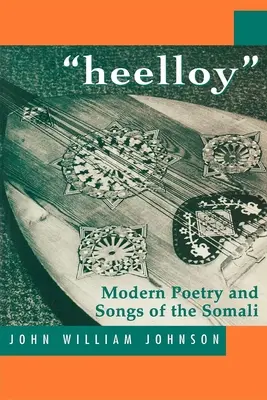 Heelloy » : Poésie et chansons modernes des Somaliens - 'Heelloy': Modern Poetry and Songs of the Somalis