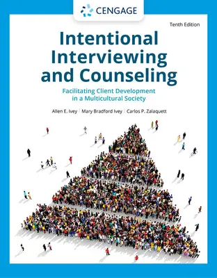 L'entretien intentionnel et le conseil : Faciliter le développement du client dans une société multiculturelle - Intentional Interviewing and Counseling: Facilitating Client Development in a Multicultural Society
