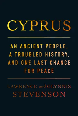 Chypre : Un peuple ancien, une histoire troublée et une dernière chance de paix - Cyprus: An Ancient People, a Troubled History, and One Last Chance for Peace