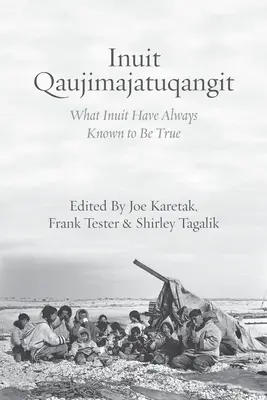 Inuit Qaujimajatuqangit : Ce que les Inuits ont toujours su être vrai - Inuit Qaujimajatuqangit: What Inuit Have Always Known to Be True