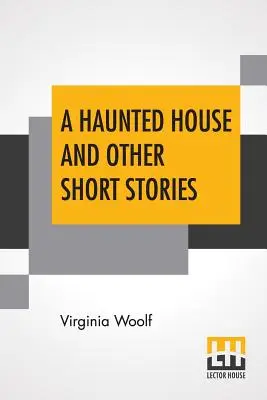 Une maison hantée et autres nouvelles - A Haunted House And Other Short Stories