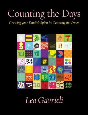 Compter les jours : Le comptage des jours : développer l'esprit de votre famille en comptant l'Omer - Counting the Days: Growing Your Family's Spirit by Counting the Omer