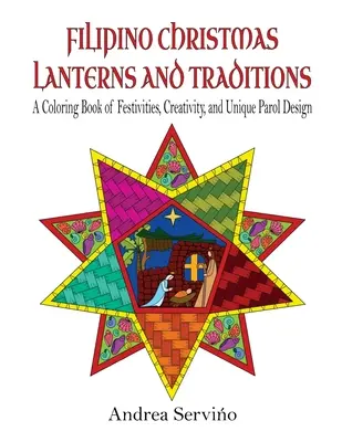 Lanternes et traditions philippines de Noël : Un livre de coloriage sur les festivités, la créativité et le design des lanternes. - Filipino Christmas Lanterns and Traditions: A Coloring Book of Festivities, Creativity, and Parol Design