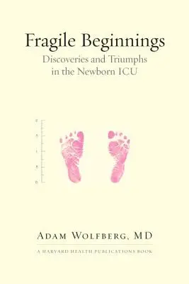 Fragile Beginnings : Découvertes et triomphes dans l'unité de soins intensifs pour nouveau-nés - Fragile Beginnings: Discoveries and Triumphs in the Newborn ICU