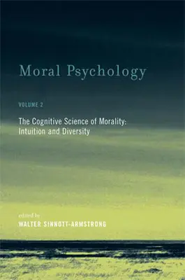 Psychologie morale : La science cognitive de la morale : Intuition et diversité - Moral Psychology: The Cognitive Science of Morality: Intuition and Diversity