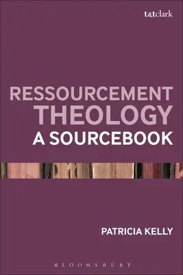 La théologie du ressourcement : Un livre de référence - Ressourcement Theology: A Sourcebook