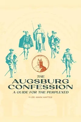 La Confession d'Augsbourg : Un guide pour les perplexes - The Augsburg Confession: A Guide for the Perplexed