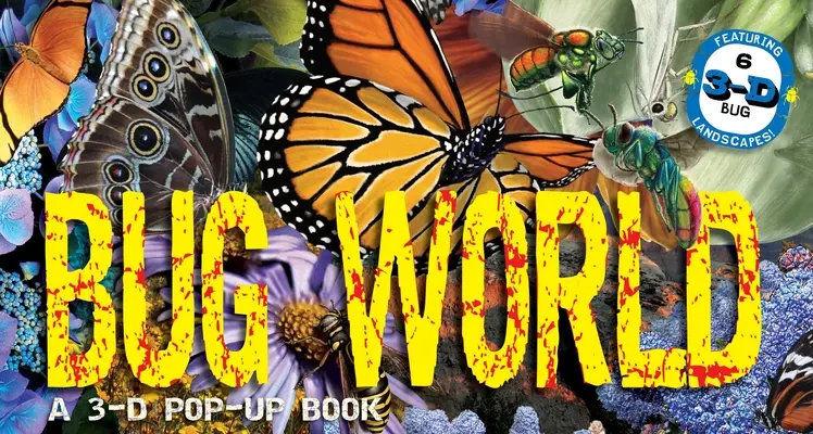 Le monde des insectes : Un livre pop-up en 3D - Bug World: A 3-D Pop-Up Book