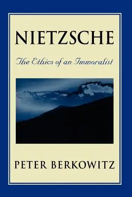 Nietzsche : L'éthique d'un immoraliste - Nietzsche: The Ethics of an Immoralist